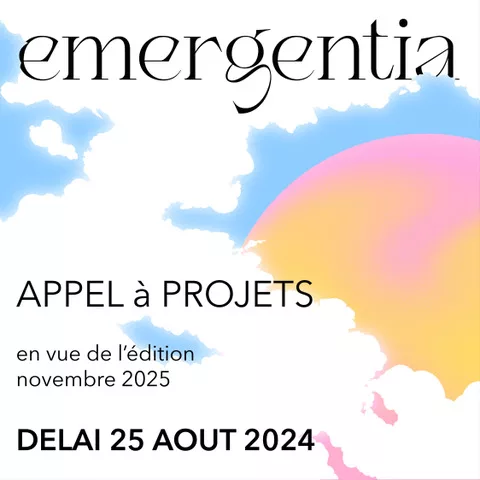 Appel à projets en vue d’EMERGENTIA 2025